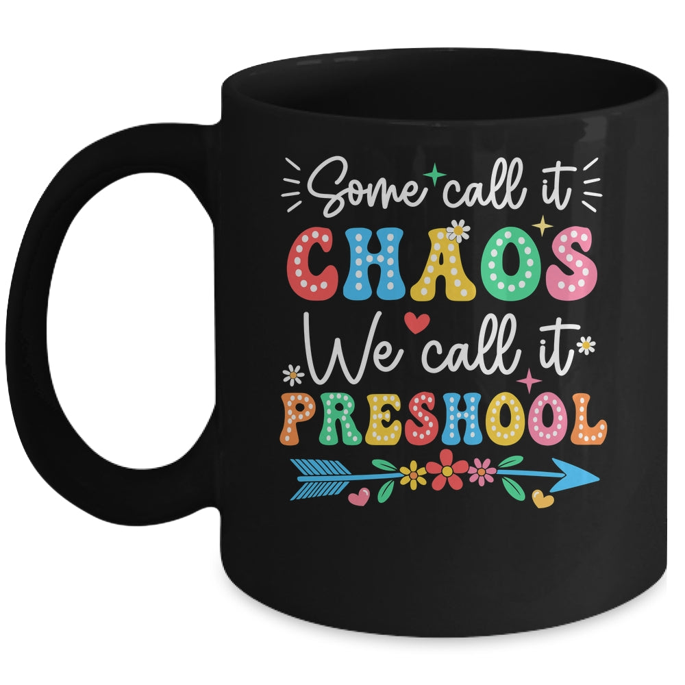 Some Call It Chaos We Call It Preschool Teacher Life Funny Mug | teecentury