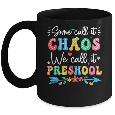 Some Call It Chaos We Call It Preschool Teacher Life Funny Mug | teecentury