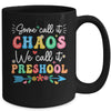 Some Call It Chaos We Call It Preschool Teacher Life Funny Mug | teecentury