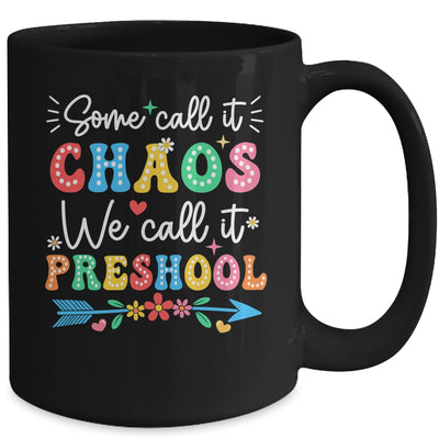 Some Call It Chaos We Call It Preschool Teacher Life Funny Mug | teecentury