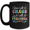 Some Call It Chaos We Call It Preschool Teacher Life Funny Mug | teecentury