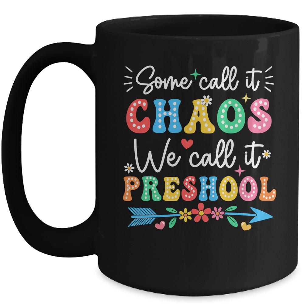 Some Call It Chaos We Call It Preschool Teacher Life Funny Mug | teecentury