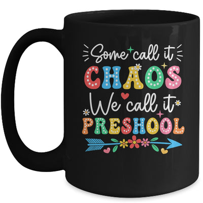 Some Call It Chaos We Call It Preschool Teacher Life Funny Mug | teecentury