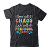 Some Call It Chaos We Call It Preschool Teacher Life Funny Shirt & Hoodie | teecentury