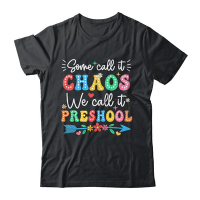 Some Call It Chaos We Call It Preschool Teacher Life Funny Shirt & Hoodie | teecentury