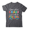 Some Call It Chaos We Call It Preschool Teacher Life Funny Shirt & Hoodie | teecentury