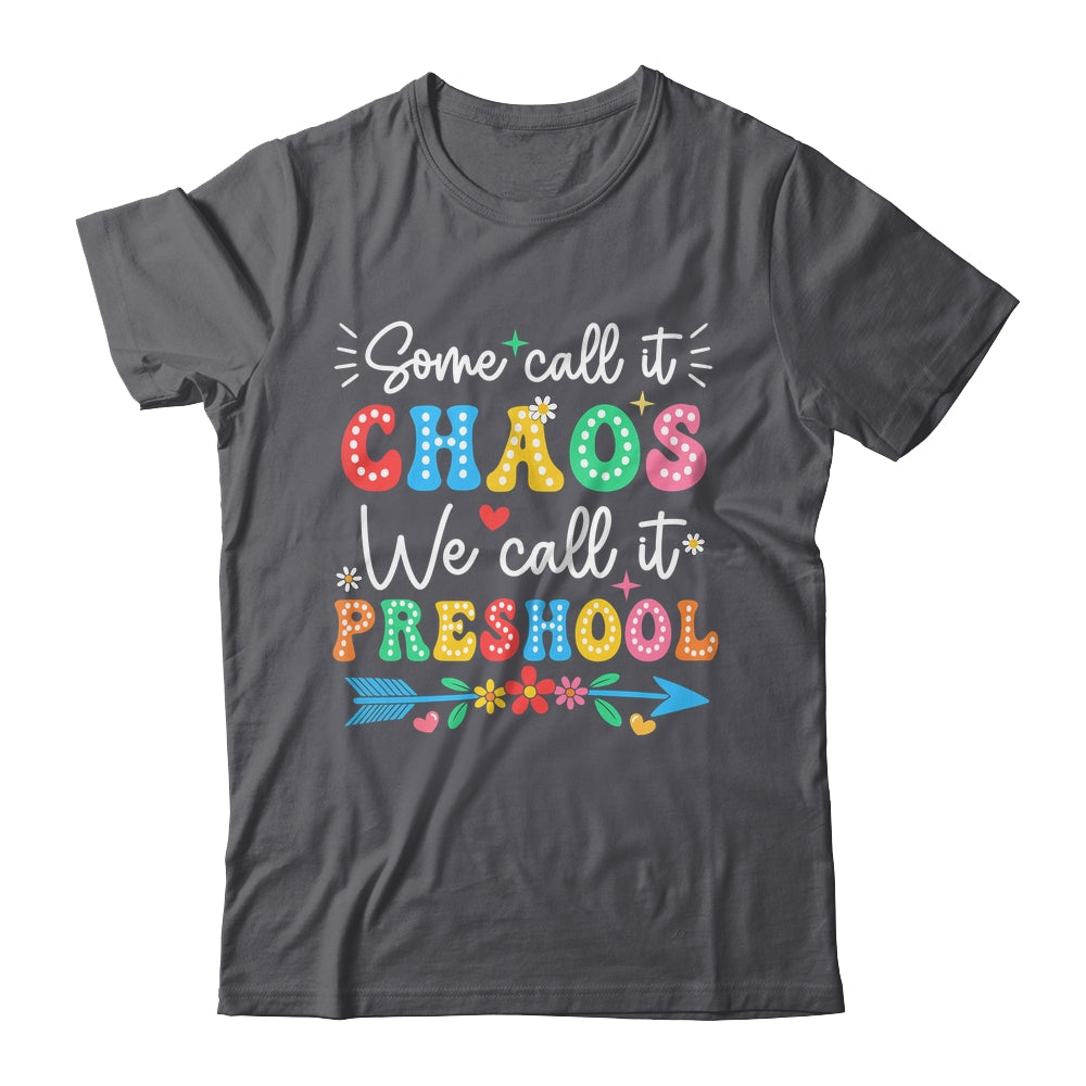 Some Call It Chaos We Call It Preschool Teacher Life Funny Shirt & Hoodie | teecentury