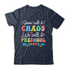 Some Call It Chaos We Call It Preschool Teacher Life Funny Shirt & Hoodie | teecentury