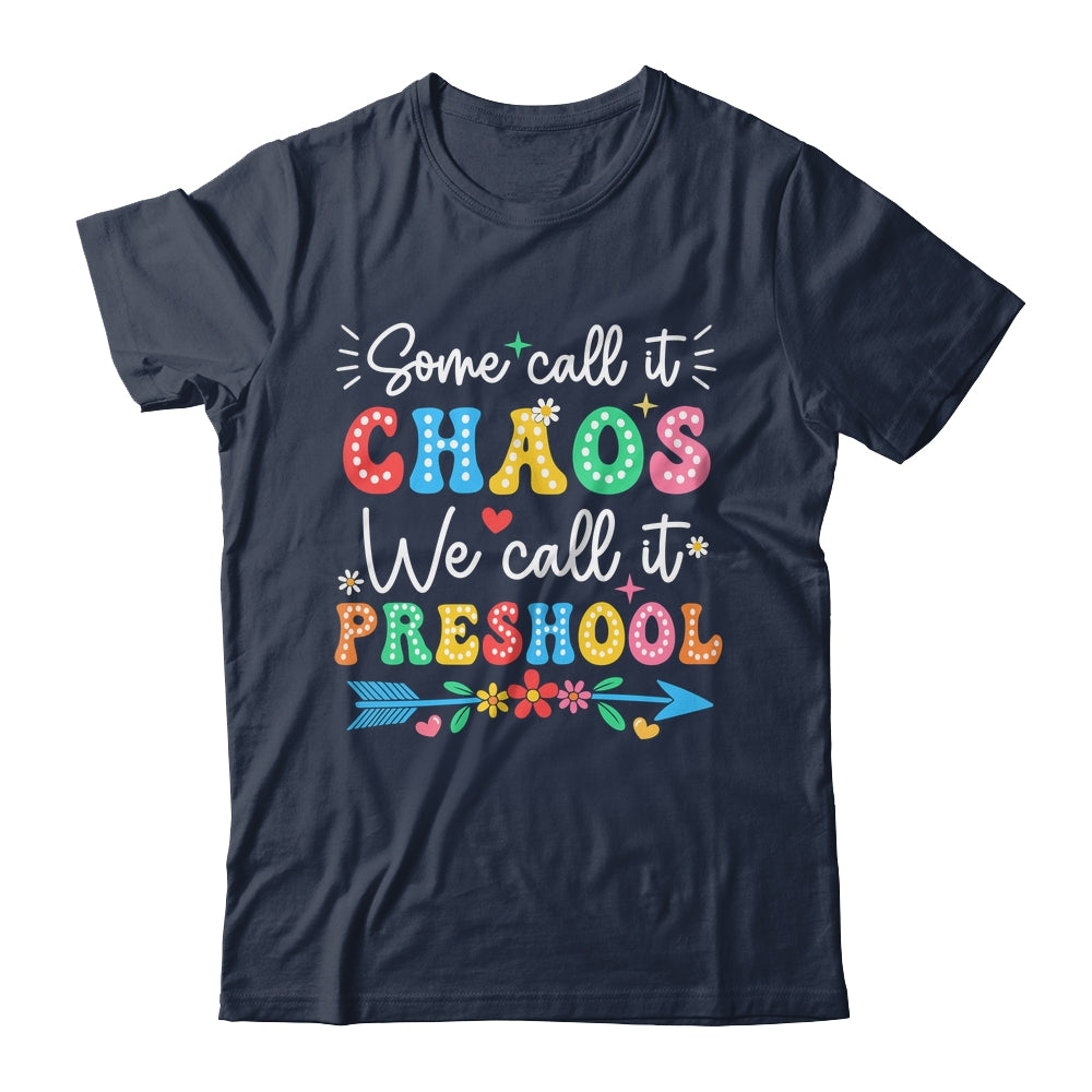Some Call It Chaos We Call It Preschool Teacher Life Funny Shirt & Hoodie | teecentury
