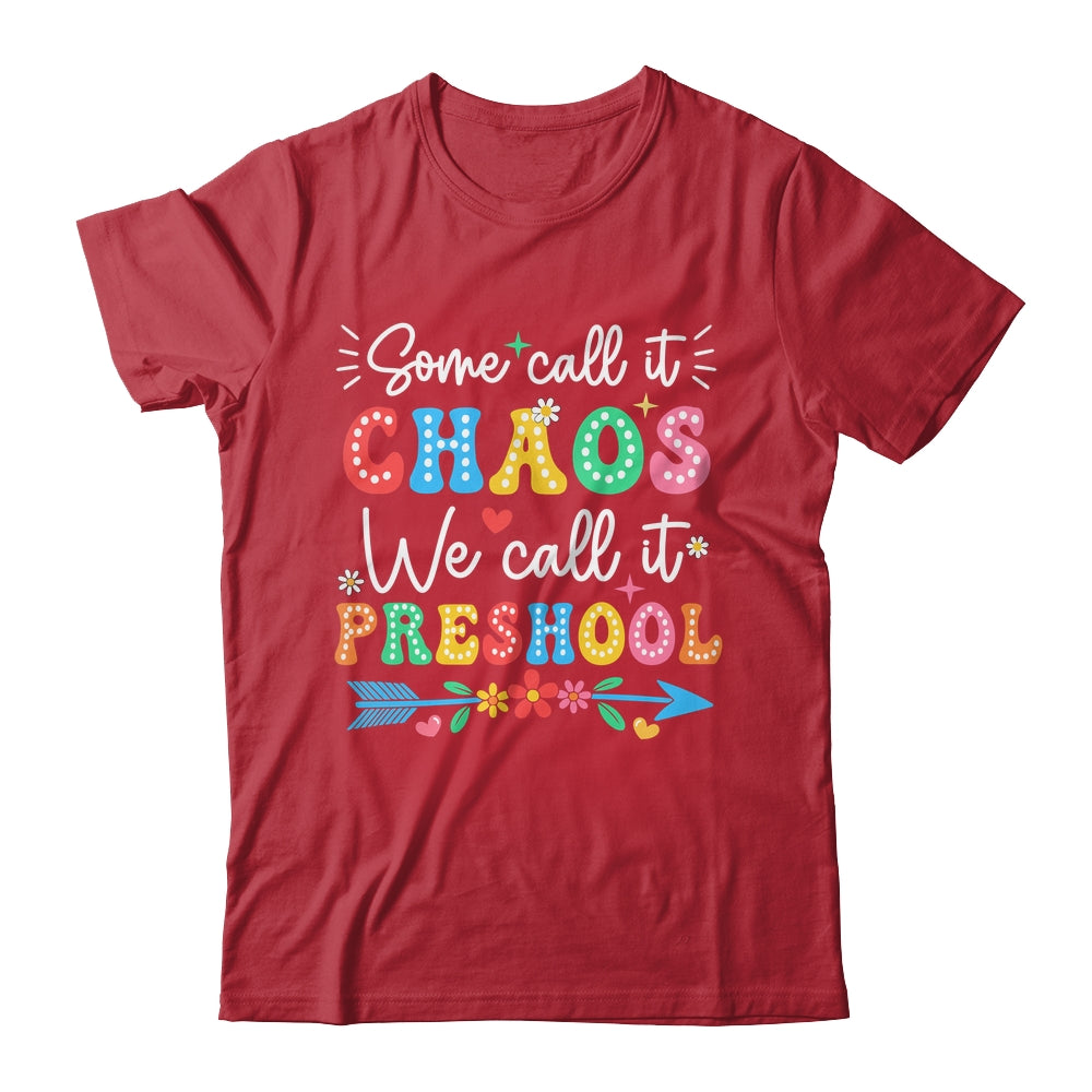Some Call It Chaos We Call It Preschool Teacher Life Funny Shirt & Hoodie | teecentury