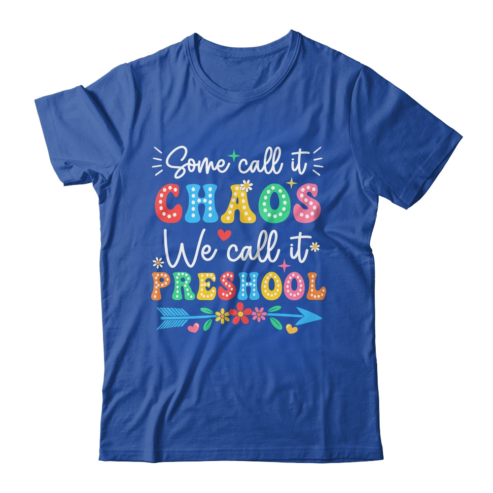 Some Call It Chaos We Call It Preschool Teacher Life Funny Shirt & Hoodie | teecentury