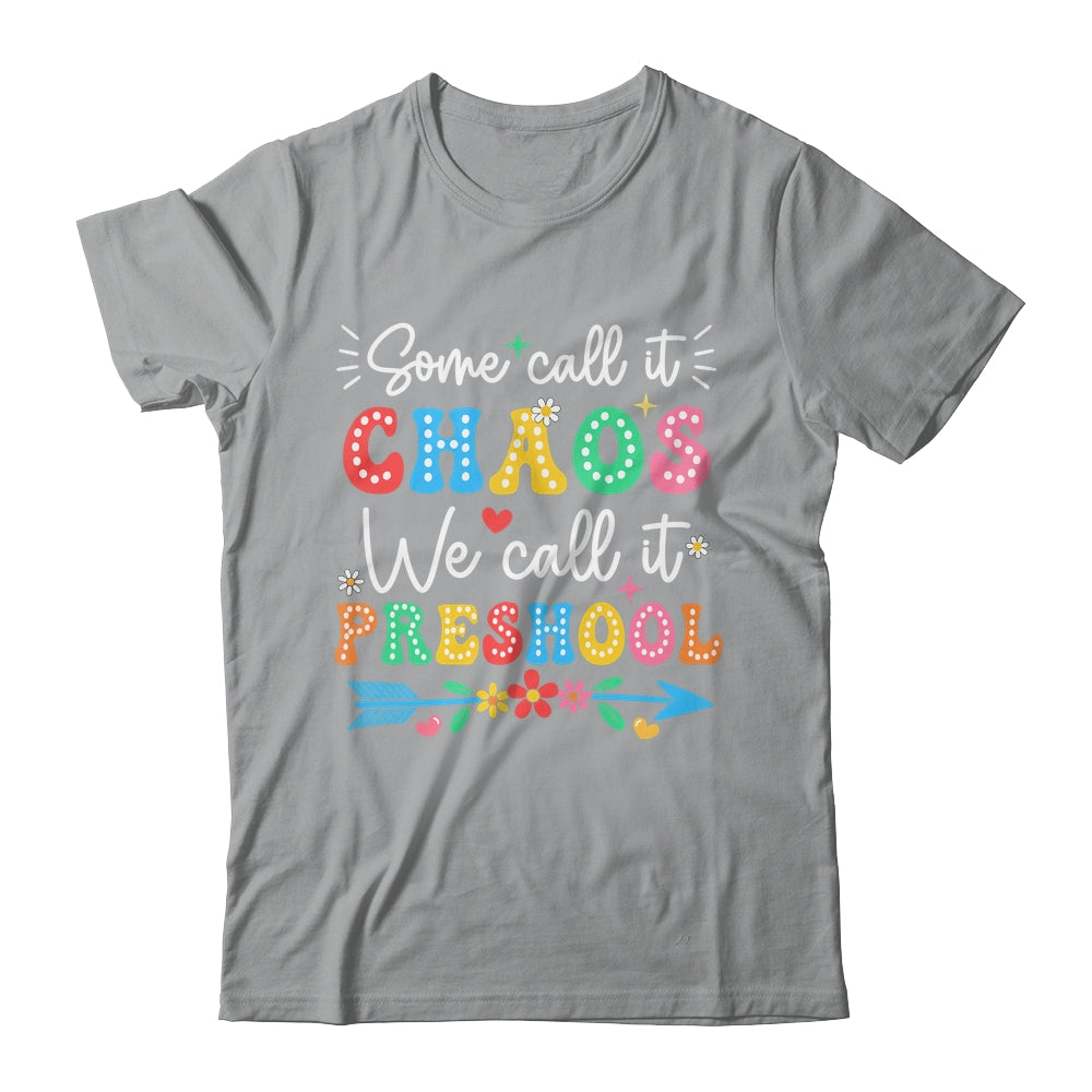 Some Call It Chaos We Call It Preschool Teacher Life Funny Shirt & Hoodie | teecentury