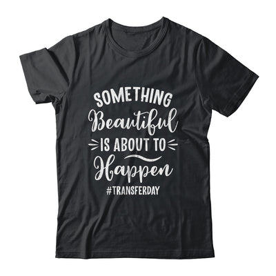 Something Beautiful IVF Transfer Day In Vitro Fertilisation Shirt & Tank Top | teecentury