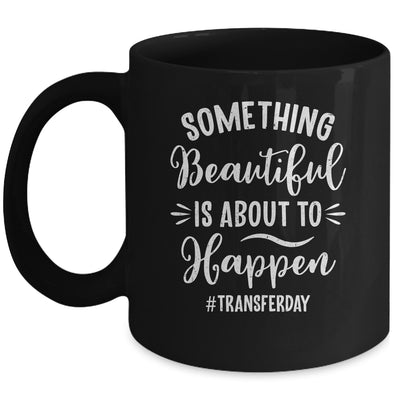 Something Beautiful IVF Transfer Day In Vitro Fertilisation Mug | teecentury