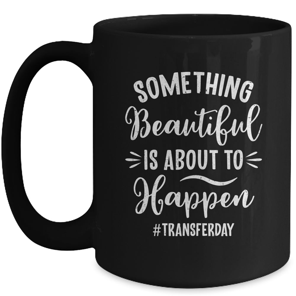 Something Beautiful IVF Transfer Day In Vitro Fertilisation Mug | teecentury
