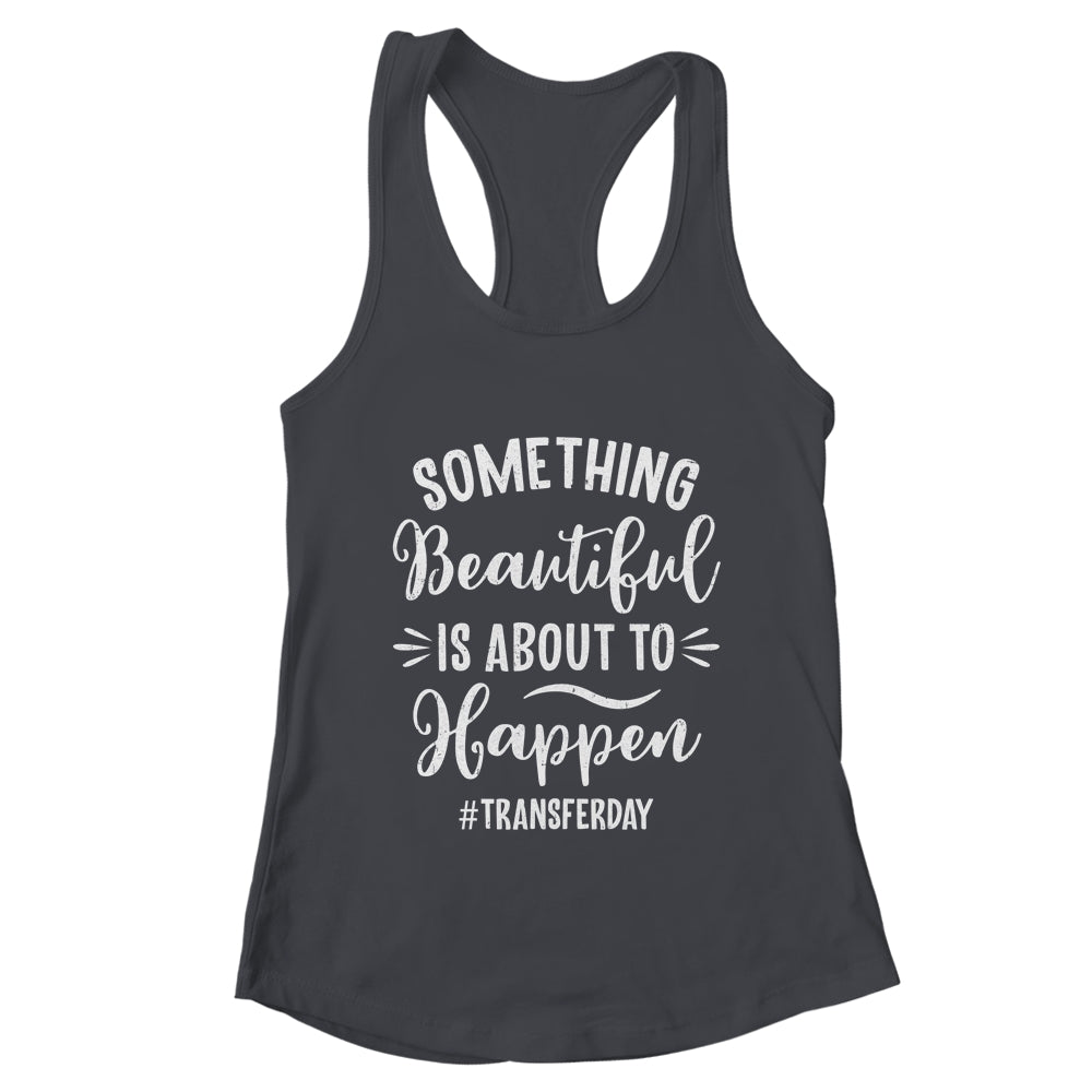 Something Beautiful IVF Transfer Day In Vitro Fertilisation Shirt & Tank Top | teecentury