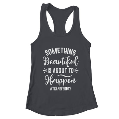Something Beautiful IVF Transfer Day In Vitro Fertilisation Shirt & Tank Top | teecentury