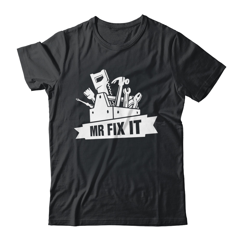 Something Mr Fix It Fixing Dad Mechanic Funny Handyman Humor Shirt & Hoodie | teecentury
