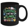 Sometimes I Wet My Plants Funny Gardening Plant Garden Lover Mug | teecentury