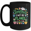 Sometimes I Wet My Plants Funny Gardening Plant Garden Lover Mug | teecentury
