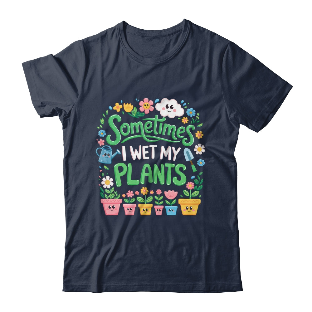 Sometimes I Wet My Plants Funny Gardening Plant Garden Lover Shirt & Tank Top | teecentury