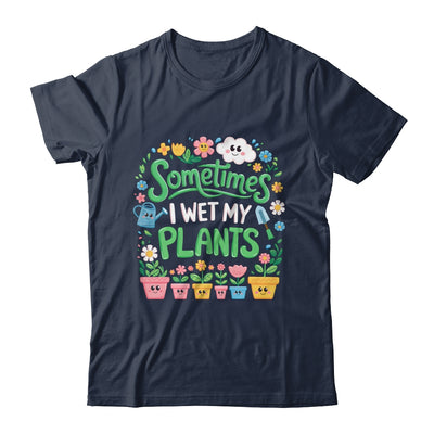 Sometimes I Wet My Plants Funny Gardening Plant Garden Lover Shirt & Tank Top | teecentury