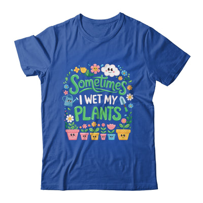 Sometimes I Wet My Plants Funny Gardening Plant Garden Lover Shirt & Tank Top | teecentury