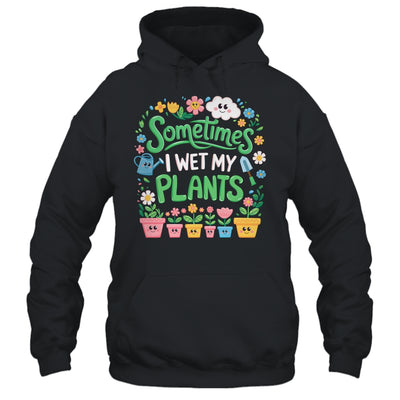 Sometimes I Wet My Plants Funny Gardening Plant Garden Lover Shirt & Tank Top | teecentury