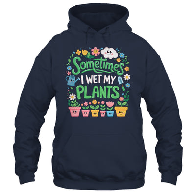 Sometimes I Wet My Plants Funny Gardening Plant Garden Lover Shirt & Tank Top | teecentury
