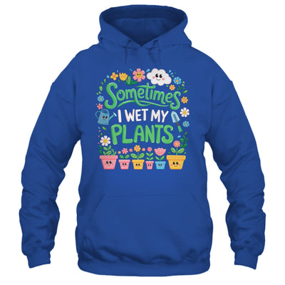 Sometimes I Wet My Plants Funny Gardening Plant Garden Lover Shirt & Tank Top | teecentury