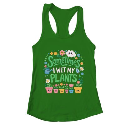 Sometimes I Wet My Plants Funny Gardening Plant Garden Lover Shirt & Tank Top | teecentury
