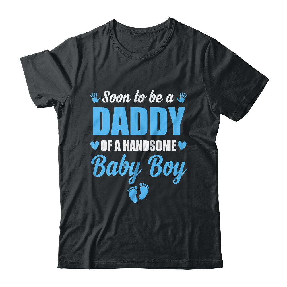 Soon To Be A Daddy Of A Handsome Baby Boy Announcement Shirt & Hoodie | teecentury