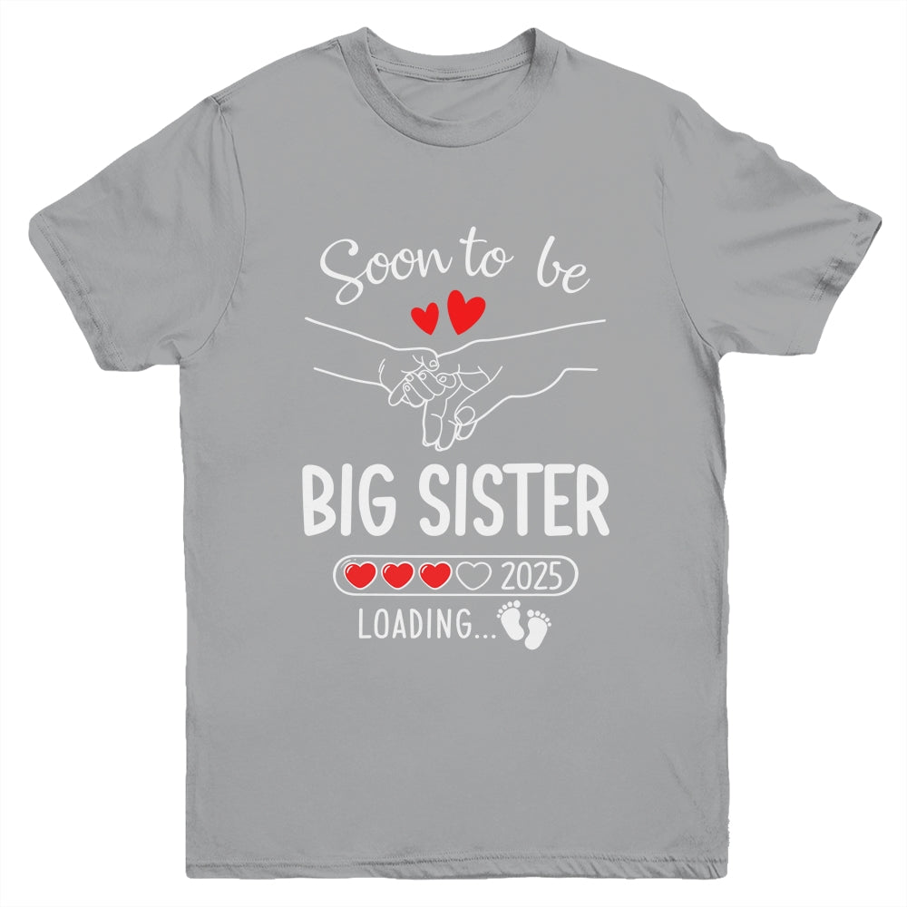 Soon To Be Big Sister 2025 Loading Pregnancy Announcement Sister Youth Shirt | teecentury