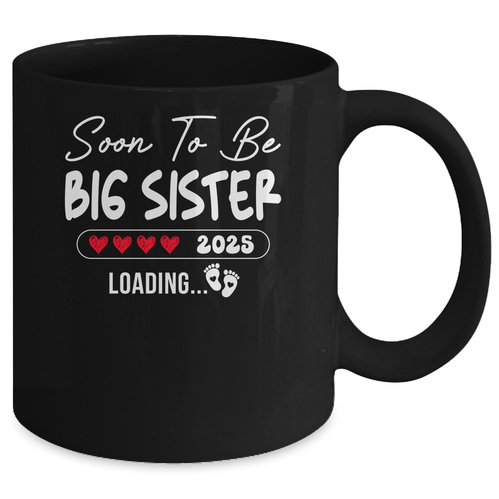 Soon To Be Big Sister 2025 Loading Promoted To Sister Est 2025 Mug | teecentury