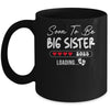 Soon To Be Big Sister 2025 Loading Promoted To Sister Est 2025 Mug | teecentury