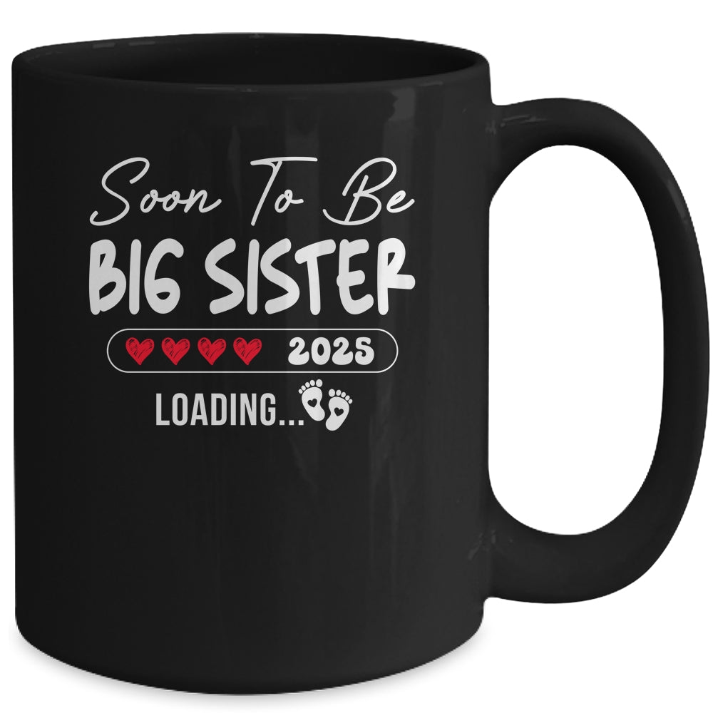 Soon To Be Big Sister 2025 Loading Promoted To Sister Est 2025 Mug | teecentury