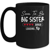 Soon To Be Big Sister 2025 Loading Promoted To Sister Est 2025 Mug | teecentury