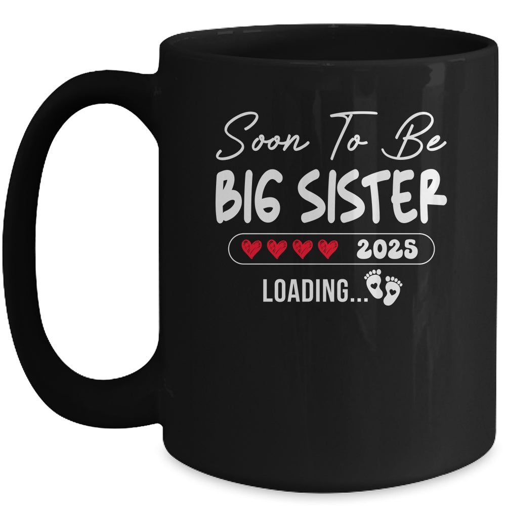 Soon To Be Big Sister 2025 Loading Promoted To Sister Est 2025 Mug | teecentury