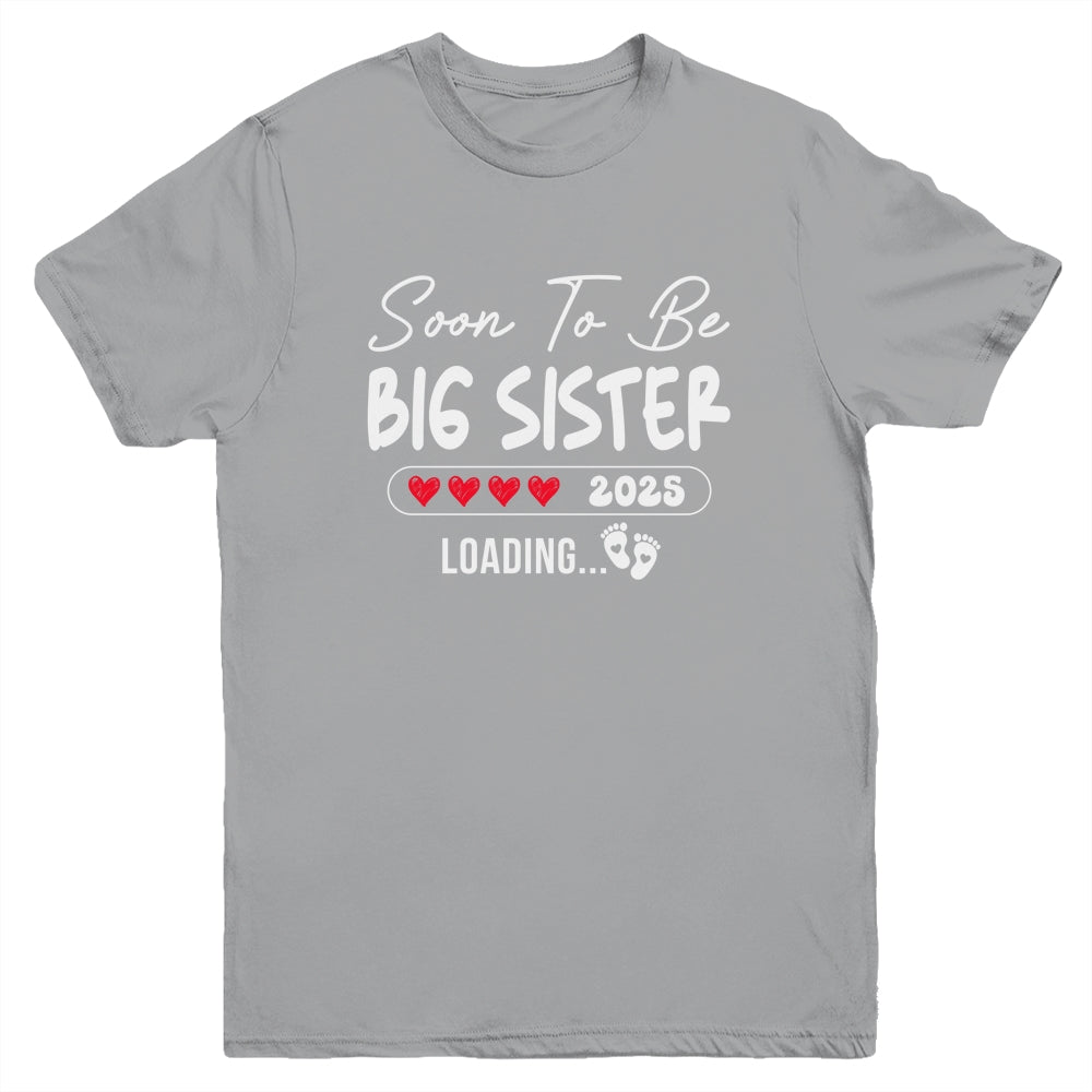 Soon To Be Big Sister 2025 Loading Promoted To Sister Est 2025 Youth Shirt | teecentury
