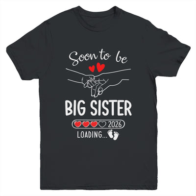 Soon To Be Big Sister 2026 Loading Pregnancy Announcement Sister Youth Shirt | teecentury