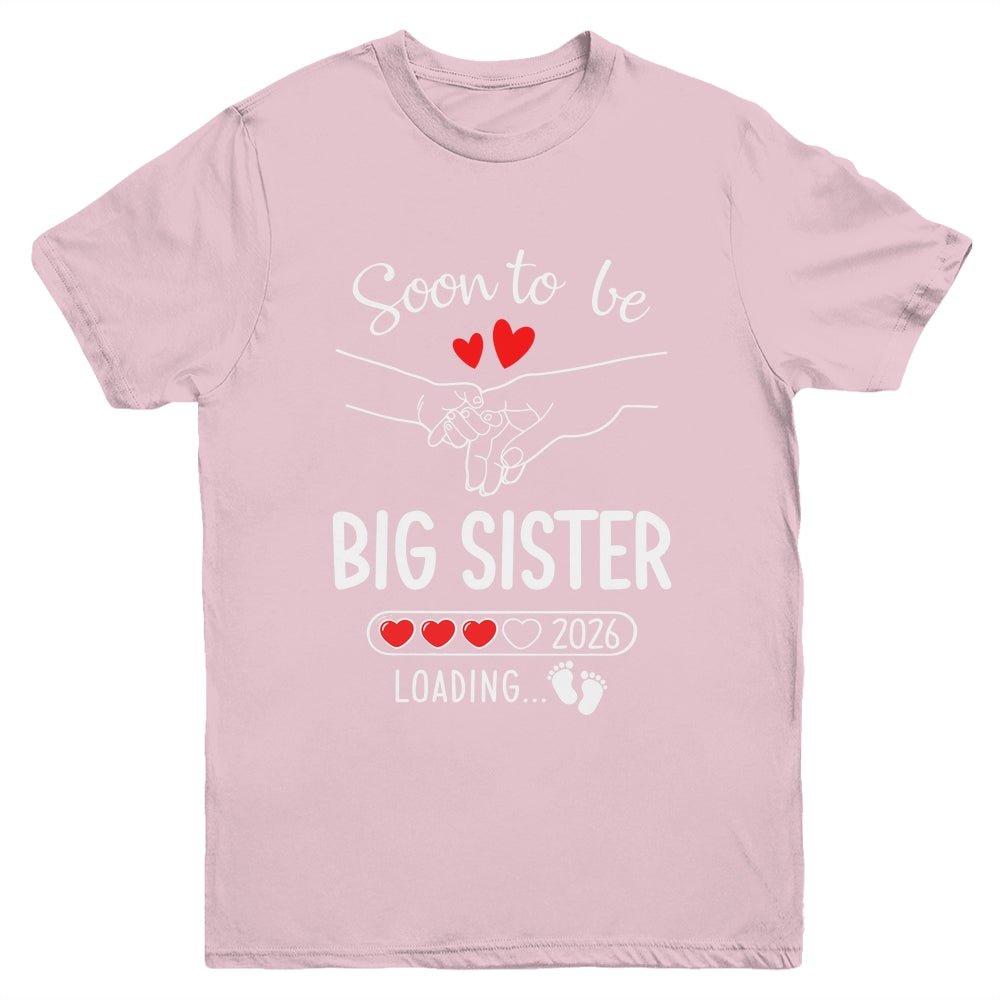 Soon To Be Big Sister 2026 Loading Pregnancy Announcement Sister Youth Shirt | teecentury