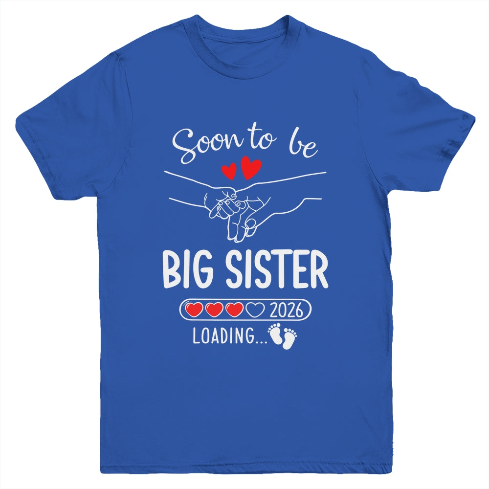 Soon To Be Big Sister 2026 Loading Pregnancy Announcement Sister Youth Shirt | teecentury