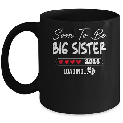 Soon To Be Big Sister 2026 Loading Promoted To Sister Est 2026 Mug | teecentury