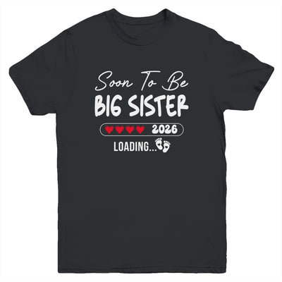 Soon To Be Big Sister 2026 Loading Promoted To Sister Est 2026 Youth Shirt | teecentury