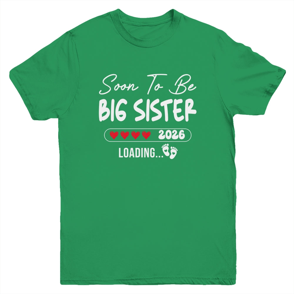 Soon To Be Big Sister 2026 Loading Promoted To Sister Est 2026 Youth Shirt | teecentury