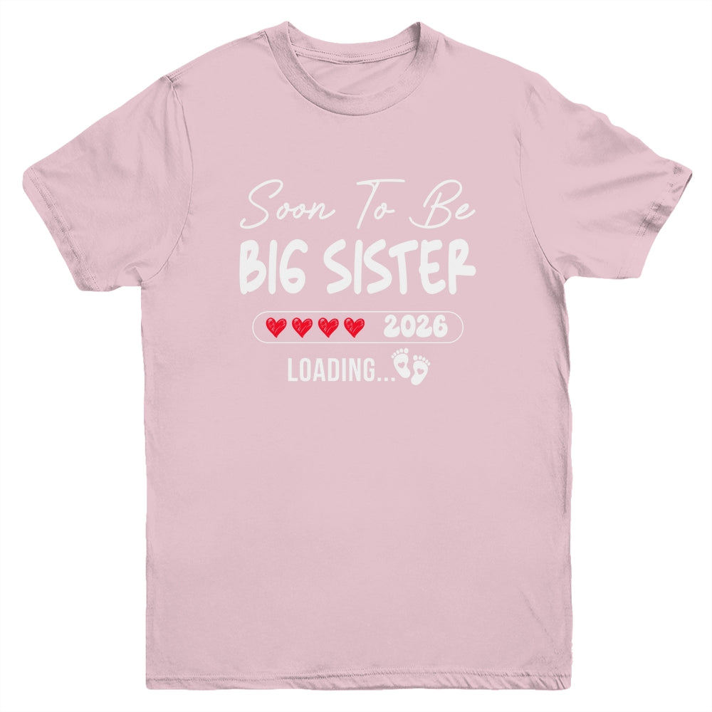 Soon To Be Big Sister 2026 Loading Promoted To Sister Est 2026 Youth Shirt | teecentury