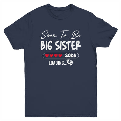 Soon To Be Big Sister 2026 Loading Promoted To Sister Est 2026 Youth Shirt | teecentury