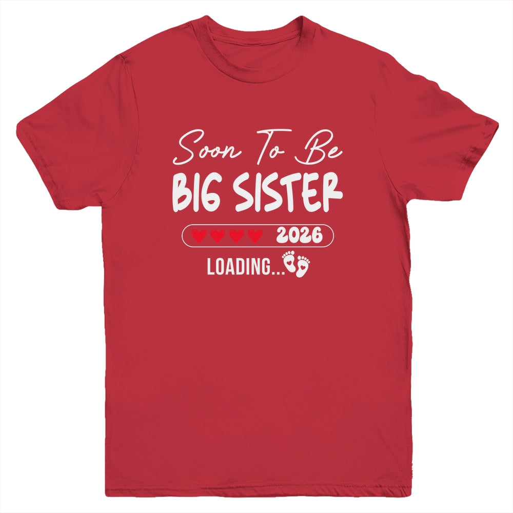 Soon To Be Big Sister 2026 Loading Promoted To Sister Est 2026 Youth Shirt | teecentury