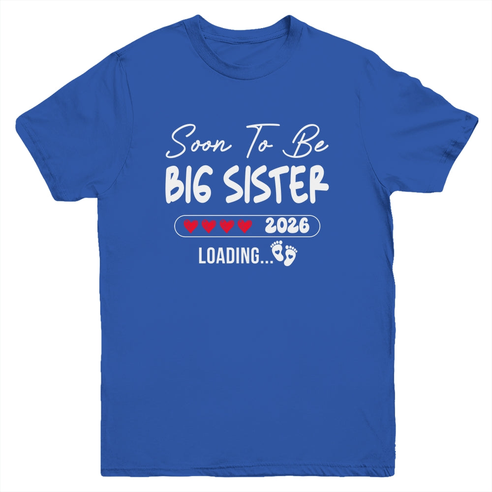 Soon To Be Big Sister 2026 Loading Promoted To Sister Est 2026 Youth Shirt | teecentury