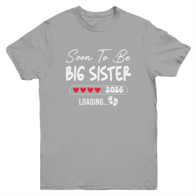 Soon To Be Big Sister 2026 Loading Promoted To Sister Est 2026 Youth Shirt | teecentury